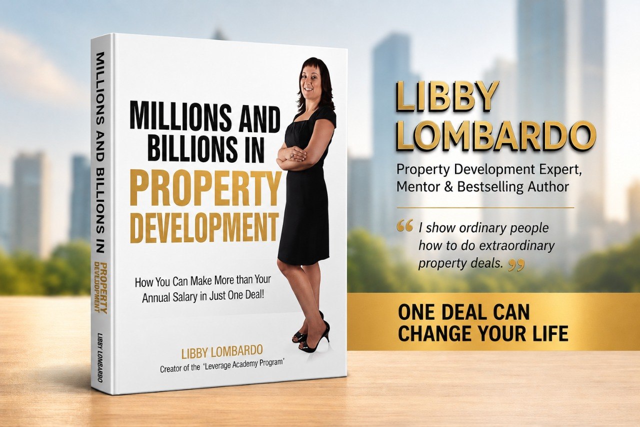 Millions and Billions in Property Development by Libby Lombardo